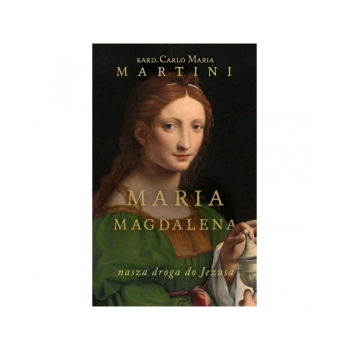 Maria Magdalena. Ćwiczenia Duchowe - kard.Carlo Maria Martini SJ